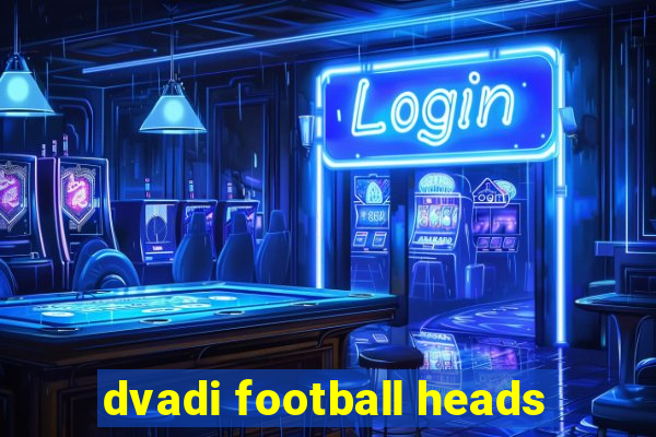 dvadi football heads